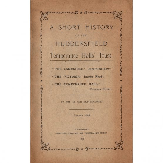 A Short History of the Huddersfield Temperance Halls' Trust (1906)