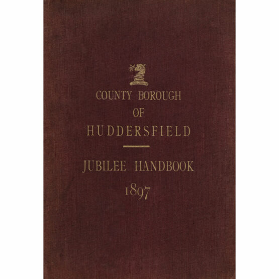 County Borough of Huddersfield: Jubilee Handbook (1897)